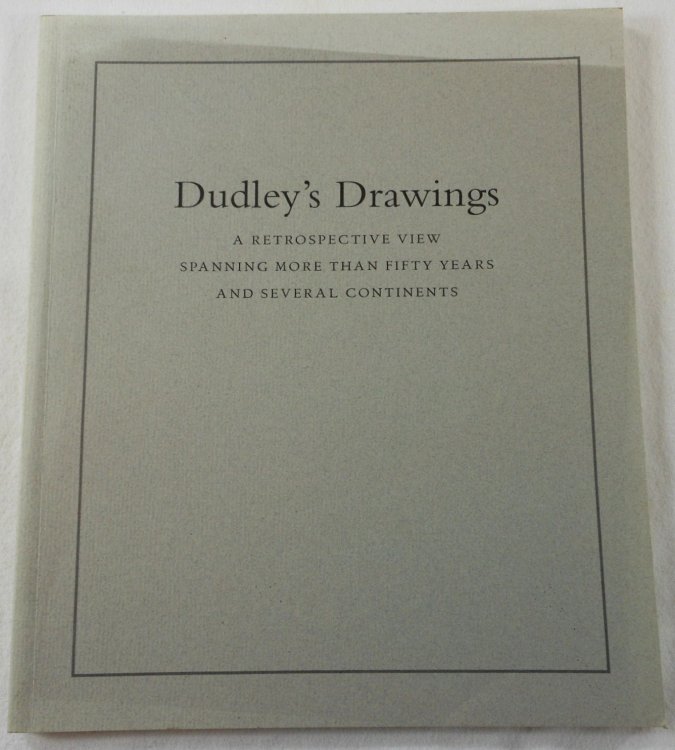 Image for Dudley's Drawings. A Retrospective View Spanning More Than Fifty Years and Several Continents Dudley's Drawings. A Retrospective View Spanning More Than Fifty Years and Several Continents