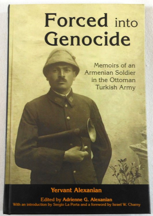 Image for Forced into Genocide: Memoirs of an Armenian Soldier in the Ottoman Turkish Army (Genocide Studies) Forced into Genocide: Memoirs of an Armenian Soldier in the Ottoman Turkish Army (Genocide Studies)