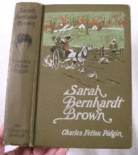 Image for Sarah Bernhardt Brown and What She Did in a Country Town Sarah Bernhardt Brown and What She Did in a Country Town