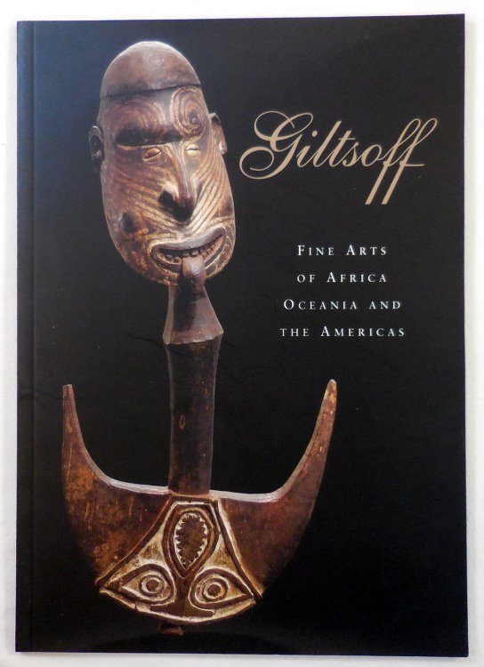 Giltsoff: Fine Arts of Africa, Oceania and the Americas 2004 Catalog