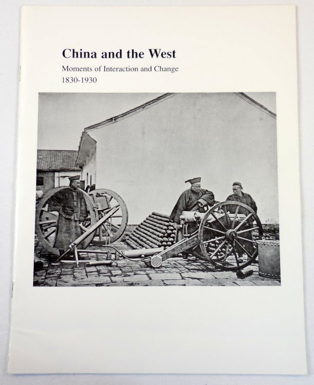 Image for China and the West: Moments of Interaction and Change 1830-1930 China and the West: Moments of Interaction and Change 1830-1930