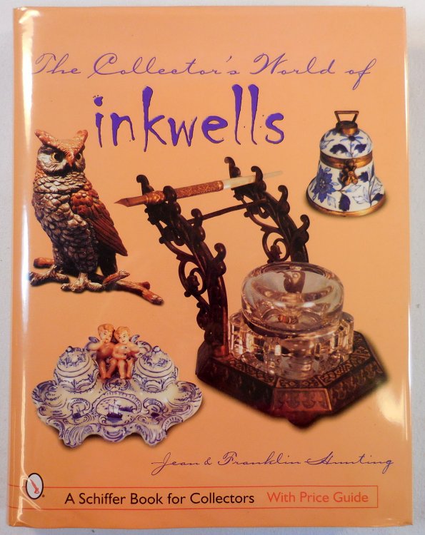 Image for The Collector's World of Inkwells. A Schiffer Book for Collectors The Collector's World of Inkwells. A Schiffer Book for Collectors