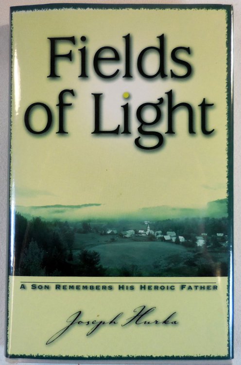 Fields of Light: A Son Remembers His Heroic Father (Pushcart Editors' Book Award)