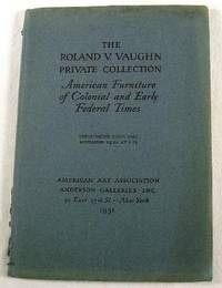 Image for The Roland V. Vaughn Private Collection: American Furniture of Colonial and Early Federal Times. Auction Catalogue, Sale 3926 The Roland V. Vaughn Private Collection: American Furniture of Colonial and Early Federal Times. Auction Catalogue, Sale 3926