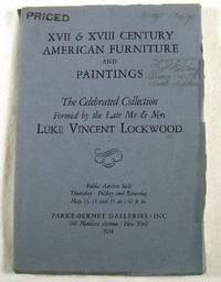 Image for XVII & XVIII Century American Furniture & Paintings: The Celebrated Collection Formed By the Late Mr. & Mrs. Luke Vincent Lockwood. Mary 13, 14 and 15, 1954 XVII & XVIII Century American Furniture & Paintings: The Celebrated Collection Formed By the Late Mr. & Mrs. Luke Vincent Lockwood. Mary 13, 14 and 15, 1954