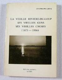 Image for La Vielle Riviere-du-Loup Ses Vielles Gens Ses Vielles Choses (1673-1916) La Vielle Riviere-du-Loup Ses Vielles Gens Ses Vielles Choses (1673-1916)