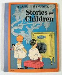 Image for Blue Network Stories for Children, A Collection of Stories Which are Favorites with Children Over the Radio Blue Network Stories for Children, A Collection of Stories Which are Favorites with Children Over the Radio