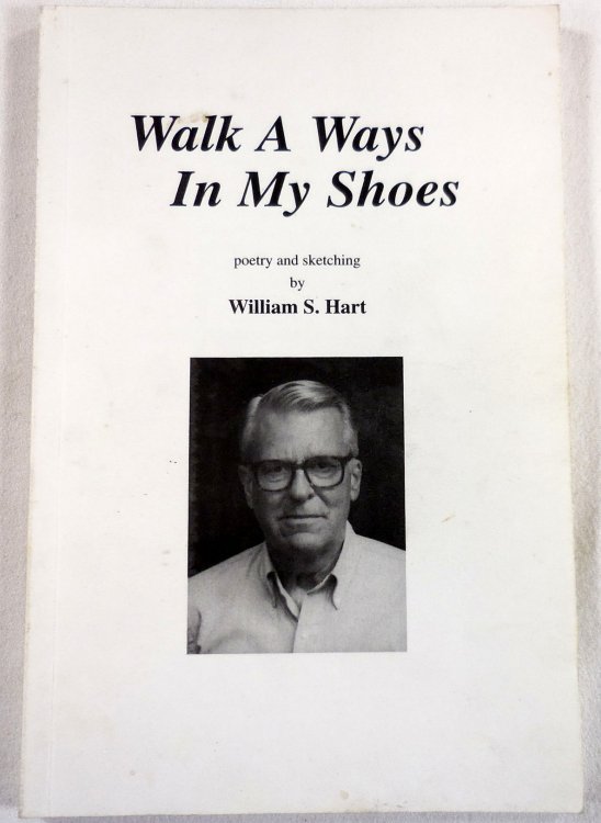 Image for Walk a Ways in My Shoes. Poetry and Sketching By William S. Hart Walk a Ways in My Shoes. Poetry and Sketching By William S. Hart