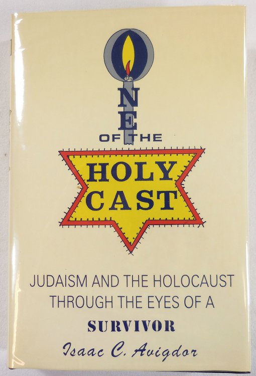 Image for One of the Holy Cast : Judaism and the Holocaust Through the Eyes of a Survivor One of the Holy Cast : Judaism and the Holocaust Through the Eyes of a Survivor