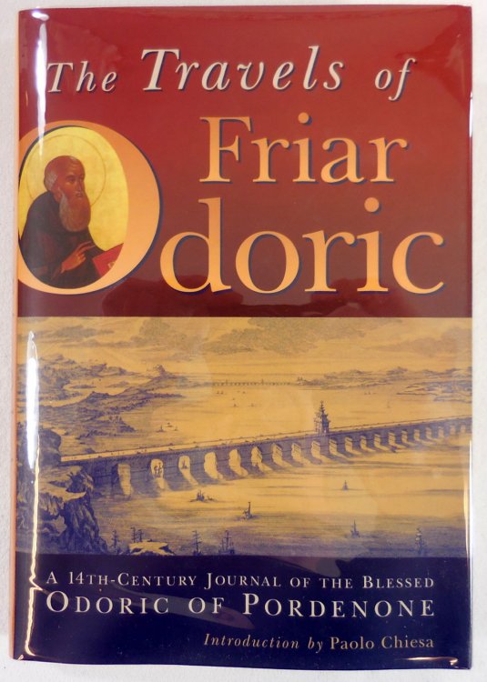 Image for The Travels of Friar Odoric: 14th Century Journal of the Blessed Odoric of Pordenone The Travels of Friar Odoric: 14th Century Journal of the Blessed Odoric of Pordenone
