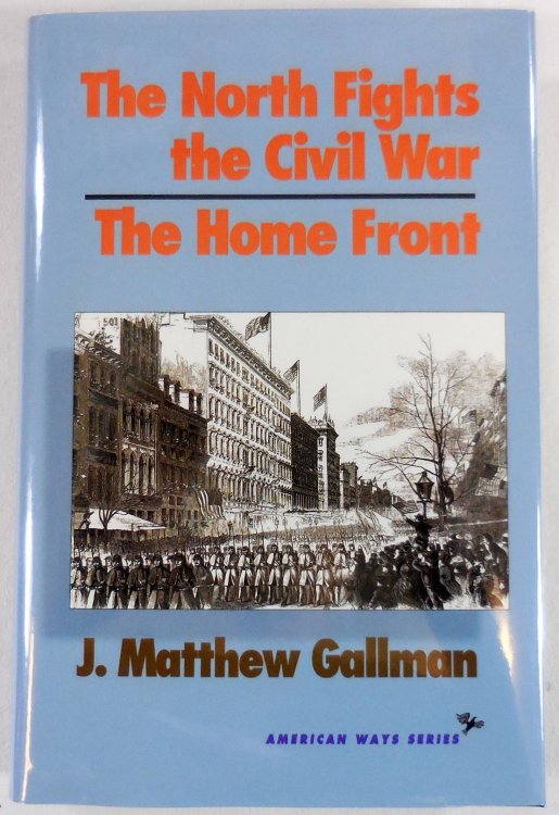 Image for The North Fights the Civil War: The Home Front. American Ways Series The North Fights the Civil War: The Home Front. American Ways Series