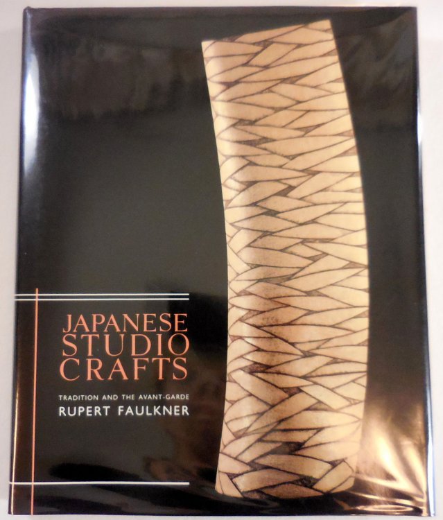 Image for Japanese Studio Crafts: Tradition and the Avant-Garde Japanese Studio Crafts: Tradition and the Avant-Garde