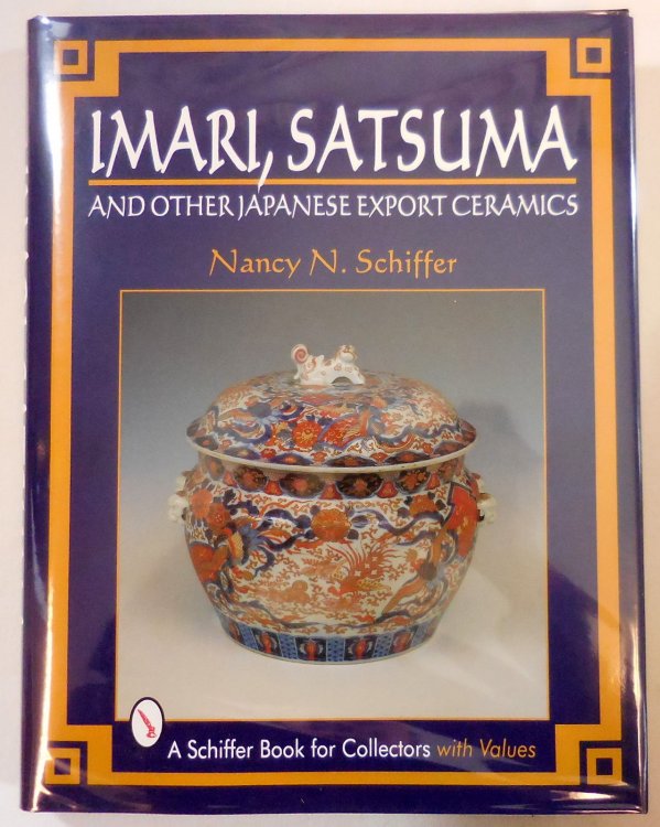 Image for Imari, Satsuma, and Other Japanese Export Ceramics (Schiffer Book for Collectors) Imari, Satsuma, and Other Japanese Export Ceramics (Schiffer Book for Collectors)