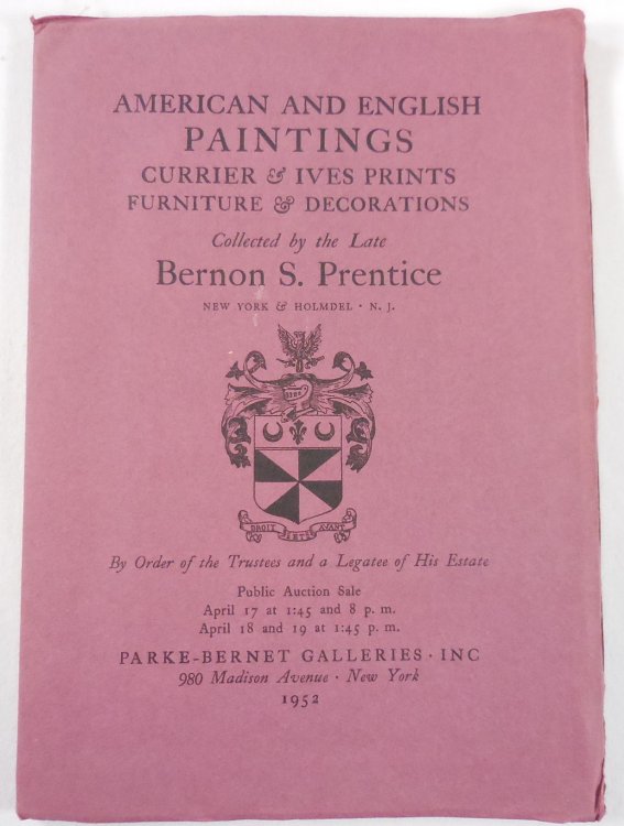 Image for American and English Paintings, Currier & Ives Prints Etc Collected By Bernon S. Prentice. New York: April 17 and 18, 1952 American and English Paintings, Currier & Ives Prints Etc Collected By Bernon S. Prentice. New York: April 17 and 18, 1952