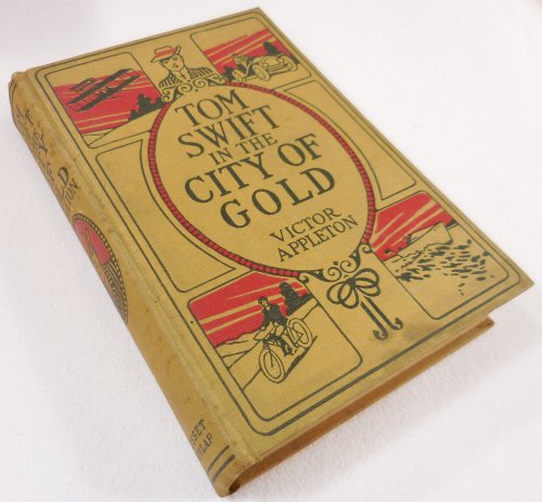 Image for Tom Swift in the City of Gold; or Marvelous Adventures Underground Tom Swift in the City of Gold; or Marvelous Adventures Underground