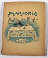 Image for Marjorie and Her Papa: How They Wrote a Story and Made Pictures for It Marjorie and Her Papa: How They Wrote a Story and Made Pictures for It
