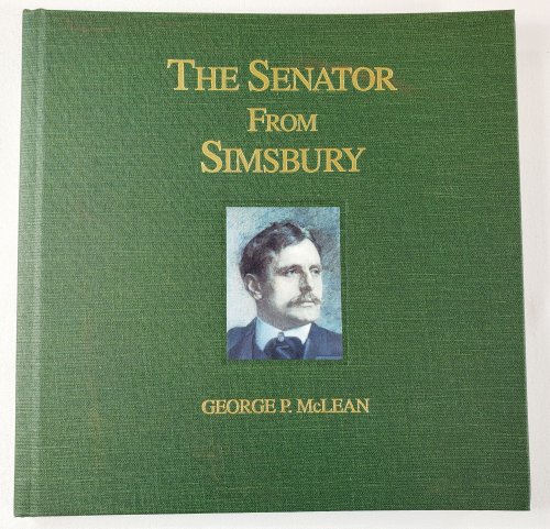 Image for The Senator from Simsbury : George P. McLean The Senator from Simsbury : George P. McLean