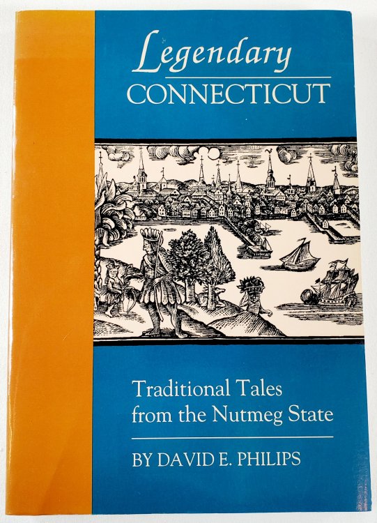 Image for Legendary Connecticut: Traditional Tales from the Nutmeg State Legendary Connecticut: Traditional Tales from the Nutmeg State