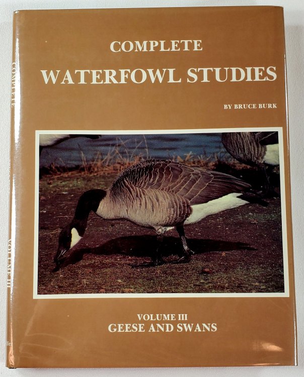 Image for Complete Waterfowl Studies: Volume III: Geese and Swans Complete Waterfowl Studies: Volume III: Geese and Swans