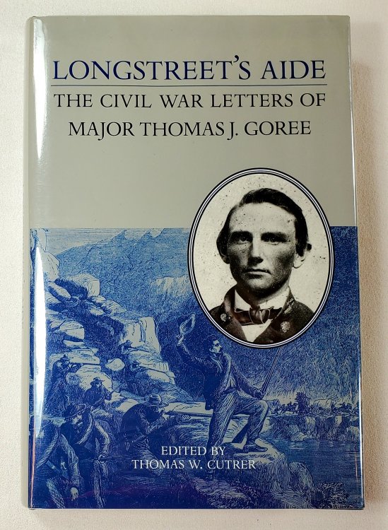 Image for Longstreet's Aide: The Civil War Letters of Major Thomas J Goree (A Nation Divided) Longstreet's Aide: The Civil War Letters of Major Thomas J Goree (A Nation Divided)