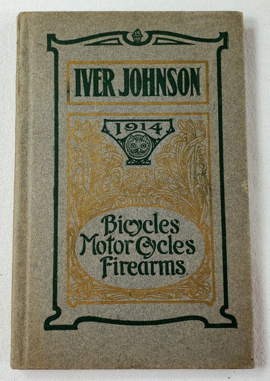 Iver Johnson: Bicycles, Motor Cycles, Firearms. 1914 [Catalog]