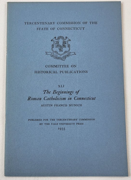 Image for The Beginnings of Roman Catholicism in Connecticut. Tercentenary Commission of the State of Connecticut The Beginnings of Roman Catholicism in Connecticut. Tercentenary Commission of the State of Connecticut