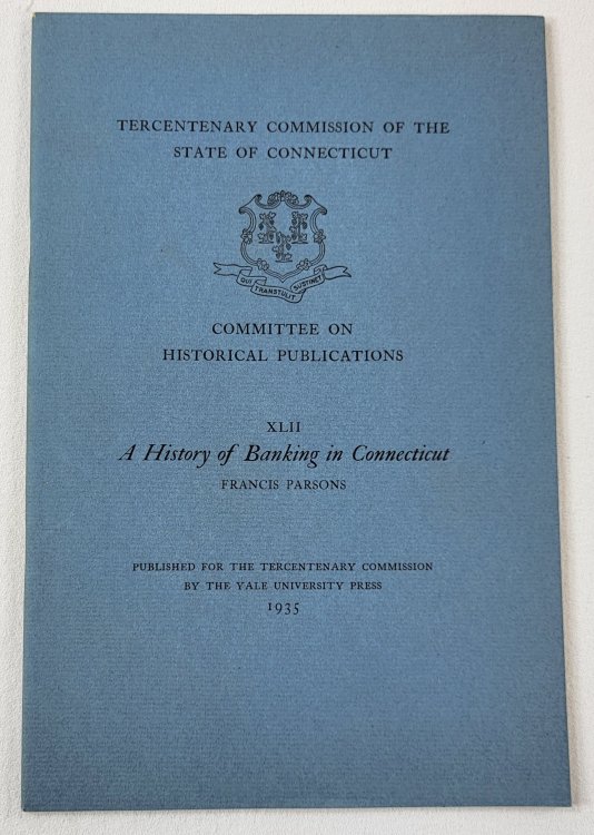 Image for A History of Banking in Connecticut. Tercentenary Commission of the State of Connecticut A History of Banking in Connecticut. Tercentenary Commission of the State of Connecticut