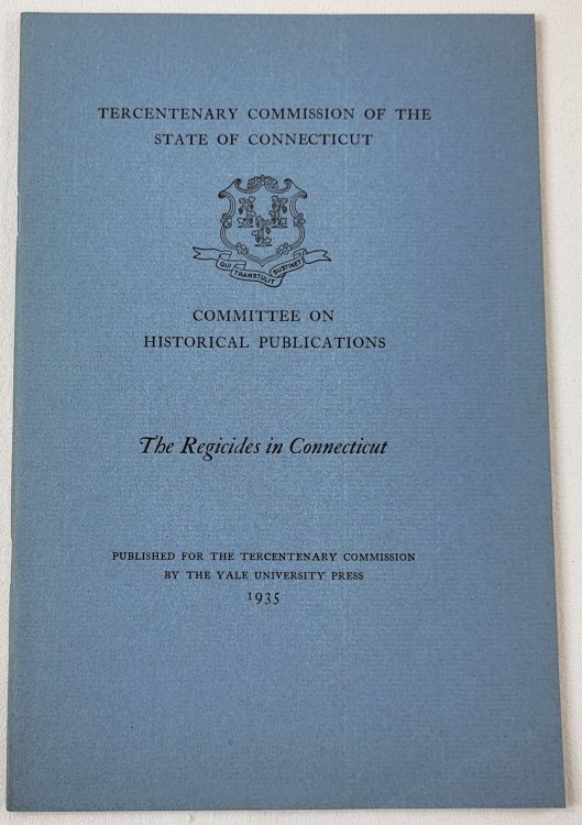 Image for The Regicides in Connecticut. Tercentenary Commission of the State of Connecticut The Regicides in Connecticut. Tercentenary Commission of the State of Connecticut