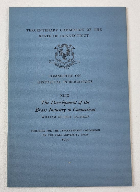 Image for The Development of the Brass Industry in Connecticut. Tercentenary Commission of the State of Connecticut The Development of the Brass Industry in Connecticut. Tercentenary Commission of the State of Connecticut