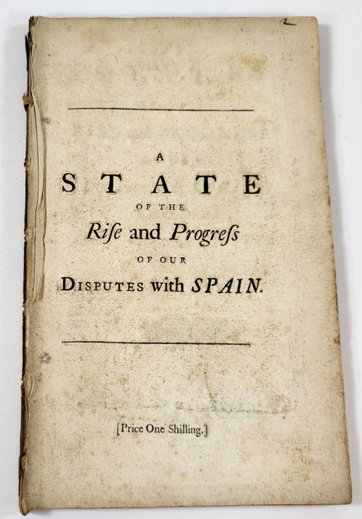 Image for A State of the Rise and Progress of Our Disputes with Spain, and of the Conduct of Our Ministers Relating Thereto A State of the Rise and Progress of Our Disputes with Spain, and of the Conduct of Our Ministers Relating Thereto