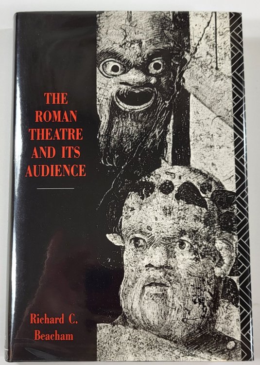 Image for The Roman Theatre and Its Audience The Roman Theatre and Its Audience