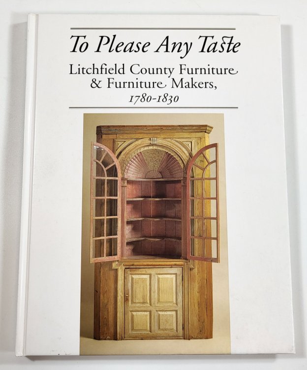 Image for To Please Any Taste: Litchfield County Furniture & Furniture Makers, 1780-1830 To Please Any Taste: Litchfield County Furniture & Furniture Makers, 1780-1830