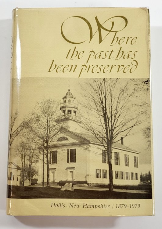 Image for Where the Past Has Been Preserved. Hollis, New Hampshire 1879-1979 Where the Past Has Been Preserved. Hollis, New Hampshire 1879-1979