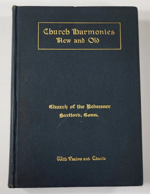 Image for Church Harmonies New and Old: A Book of Spiritual Song for Christian Worshippers. Complete Edition, with Psalms and Chants Church Harmonies New and Old: A Book of Spiritual Song for Christian Worshippers. Complete Edition, with Psalms and Chants