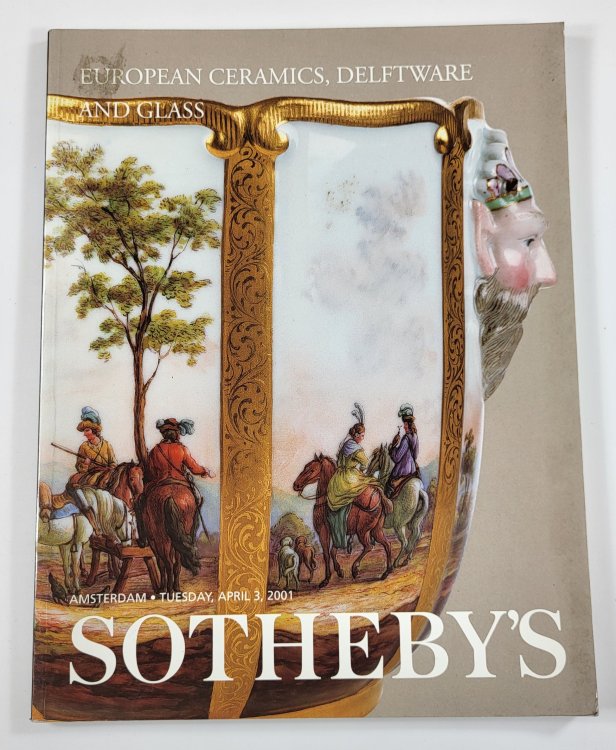 Image for Sotheby's: European Ceramics, Delftware and Glass. Amsterdam: April 3, 2001 Sotheby's: European Ceramics, Delftware and Glass. Amsterdam: April 3, 2001