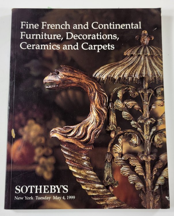 Image for Sotheby's: Fine French and Continental Furniture, Decorations, Ceramics and Carpets. New York: May 4, 1999 Sotheby's: Fine French and Continental Furniture, Decorations, Ceramics and Carpets. New York: May 4, 1999