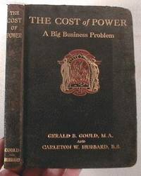 Image for The Cost of Power: A Big Business Problem. A Manual of Valuable Information for Business Executives The Cost of Power: A Big Business Problem. A Manual of Valuable Information for Business Executives