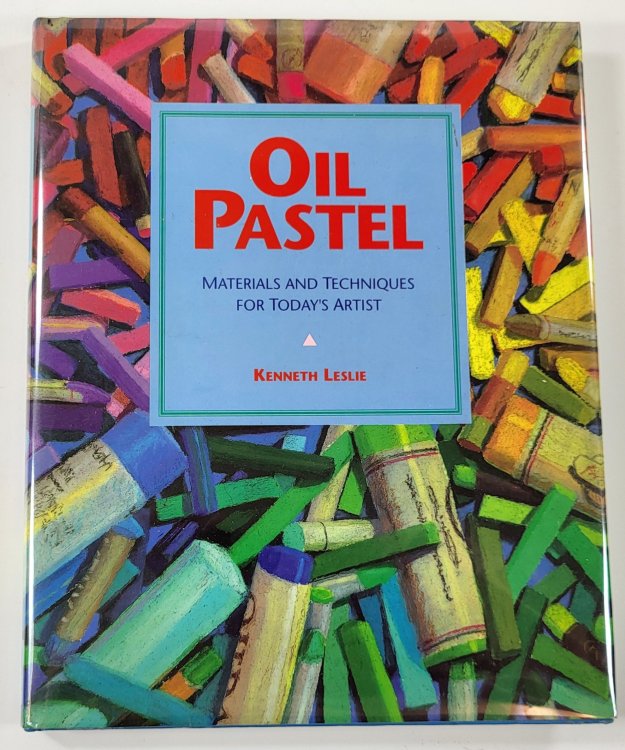 Image for Oil Pastel: Materials and Techniques for Today's Artist Oil Pastel: Materials and Techniques for Today's Artist
