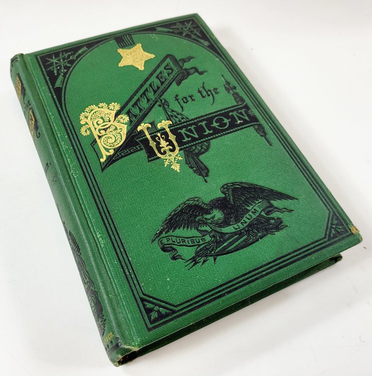 Battles for the Union: Comprising Descriptions of Many of the Most Stubbornly Contested Battles in the War of the Great Rebellion.