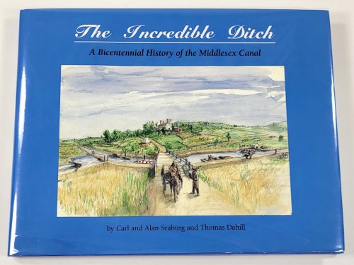 Image for The Incredible Ditch: A Bicentennial History of the Middlesex Canal The Incredible Ditch: A Bicentennial History of the Middlesex Canal