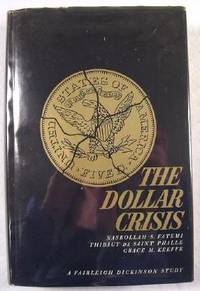 Image for The Dollar Crisis : A Fairleigh Dickinson Study The Dollar Crisis : A Fairleigh Dickinson Study