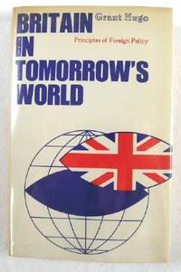 Britain in Tomorrow's World : Principles of Foreign Policy