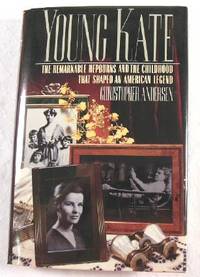 Young Kate [The Remarkable Hepburns and the Childhood That Shaped and American Legend]
