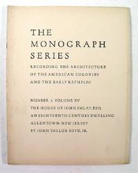 Image for The House of John Imlay, Esq., An Eighteenth Century Dwelling of Allentown, New Jersey : The Monograph Series, Vol. XV, No. 3 The House of John Imlay, Esq., An Eighteenth Century Dwelling of Allentown, New Jersey : The Monograph Series, Vol. XV, No. 3
