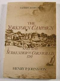 The Yorktown Campaign and the Surrender of Cornwallis, 1781