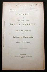 Address of His Excellency John A. Andrew, to the Two Branches of the Legislature of Massachusetts, January 3, 1862