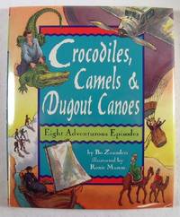 Image for Crocodiles, Camels & Dugout Canoes: Eight Adventurous Episodes Crocodiles, Camels & Dugout Canoes: Eight Adventurous Episodes