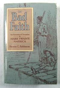 Image for In Bad Faith: The Dynamics of Deception in Mark Twain's America In Bad Faith: The Dynamics of Deception in Mark Twain's America