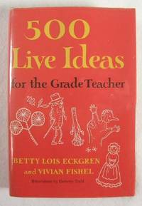 Image for 500 Live Ideas for the Grade Teacher 500 Live Ideas for the Grade Teacher