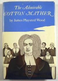 Image for The Admirable Cotton Mather The Admirable Cotton Mather